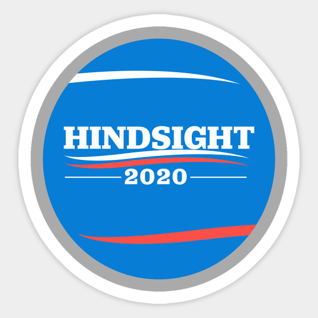 Hindsight is 2020! Bernie Sanders for President! Sticker by cxm0d